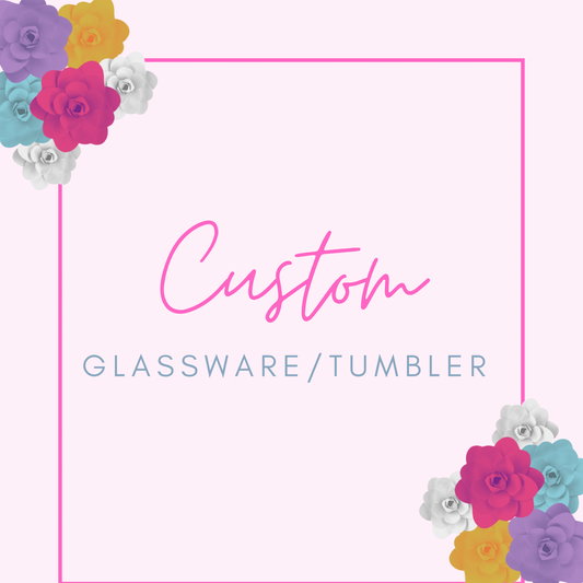 Custom Glassware/Tumbler